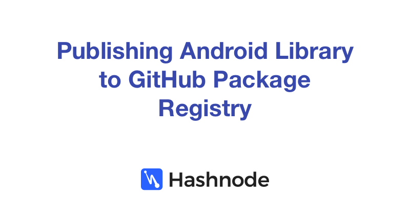 Publishing Android Library to GitHub Package Registry